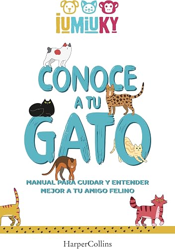 Conoce a tu gato — manual para cuidar y entender mejor a tu amigo felino (IUMIUKY)
